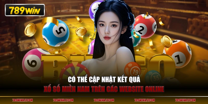 Có thể cập nhật kết quả xổ số miền Nam trên các website online